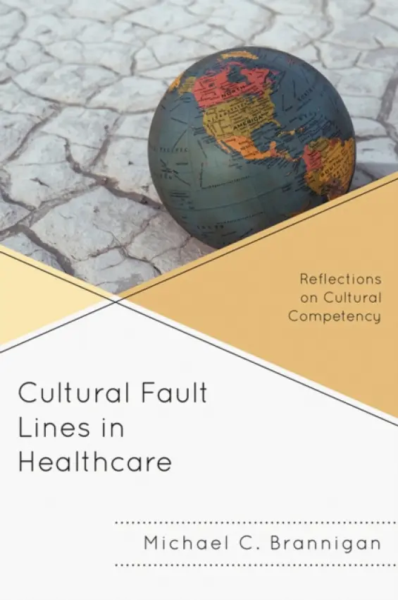 Cultural Fault Lines in Healthcare - Brannigan, Michael C.
