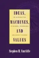 Ideas, Machines, and Values - Cutcliffe, Stephen H.