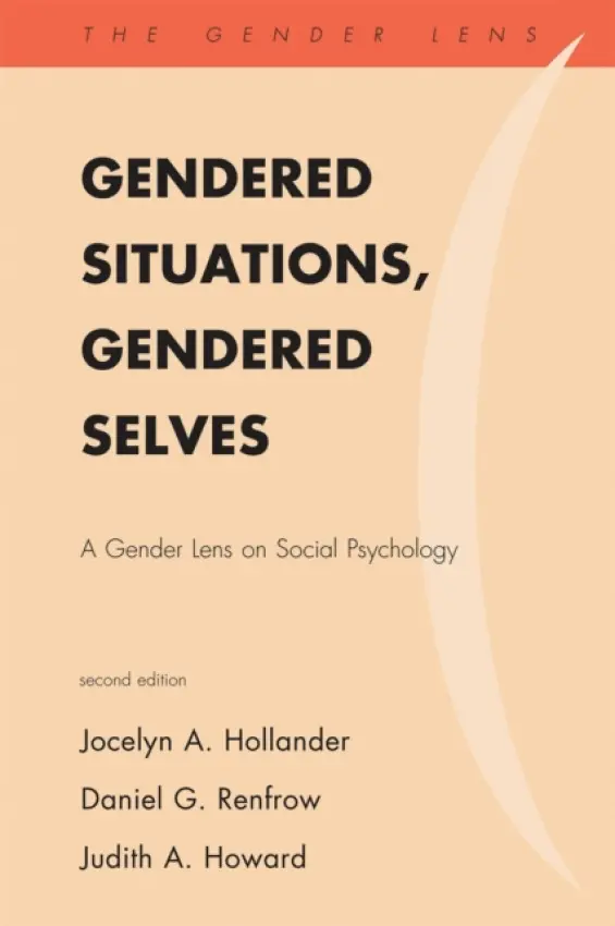 Gendered Situations, Gendered Selves - Hollander, Jocelyn A. a Renfrow, Daniel G. a Howard, Judith A.