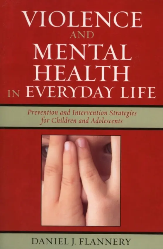 Violence and Mental Health in Everyday Life - Flannery, Daniel J.