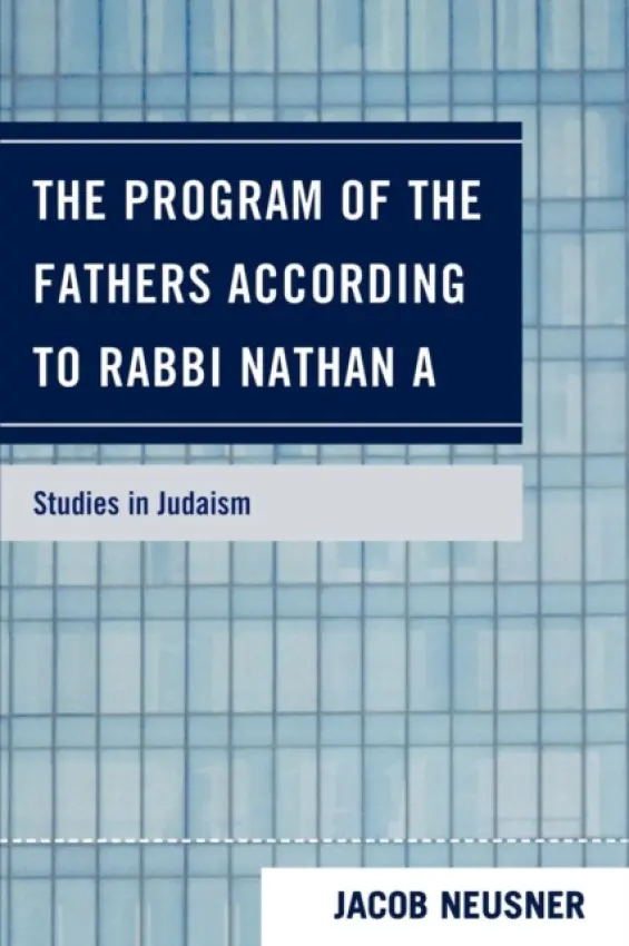 Program of the Fathers According to Rabbi Nathan A - Neusner, Jacob