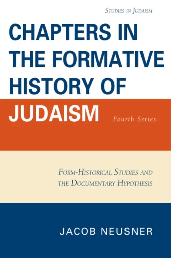 Chapters in the Formative History of Judaism - Neusner, Jacob