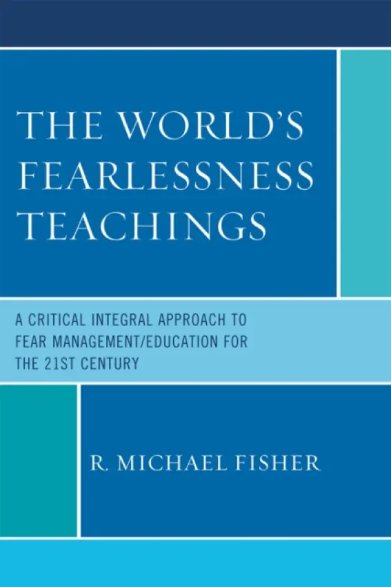 World's Fearlessness Teachings - Fisher, R. Michael
