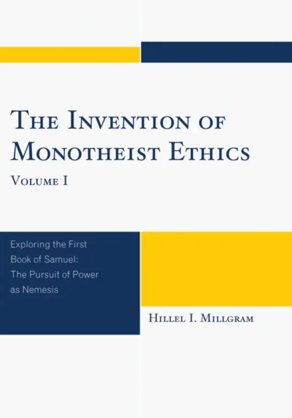 Invention of Monotheist Ethics - Millgram, Hillel I.