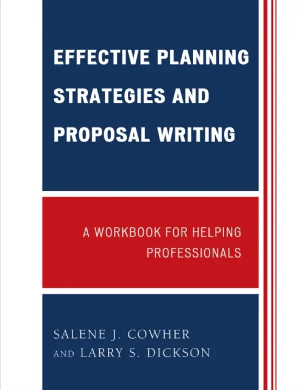 Effective Planning Strategies and Proposal Writing - Cowher, Salene J. a Dickson, Larry S.