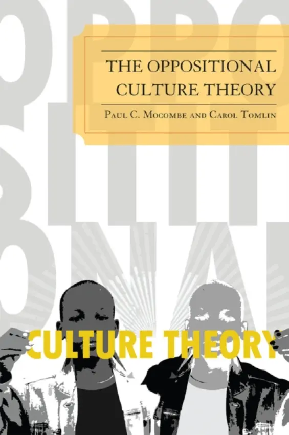 Oppositional Culture Theory - Mocombe, Paul C. a Tomlin, Carol