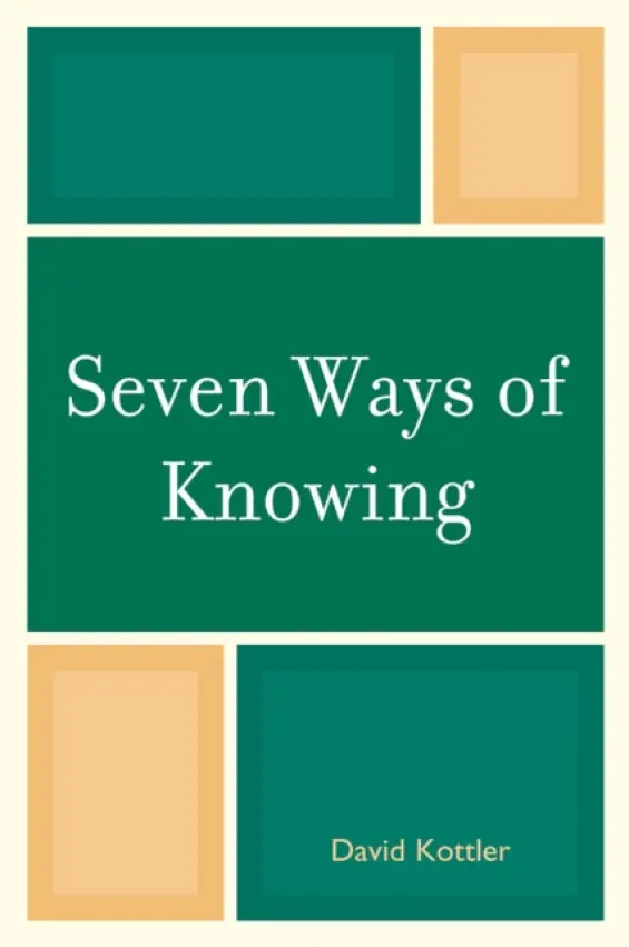 Seven Ways of Knowing - Kottler, David