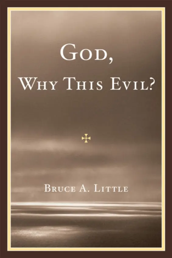 God, Why This Evil? - Little, Bruce A.