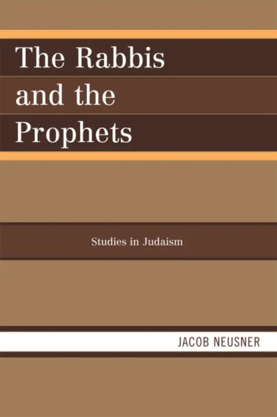 Rabbis and the Prophets - Neusner, Jacob