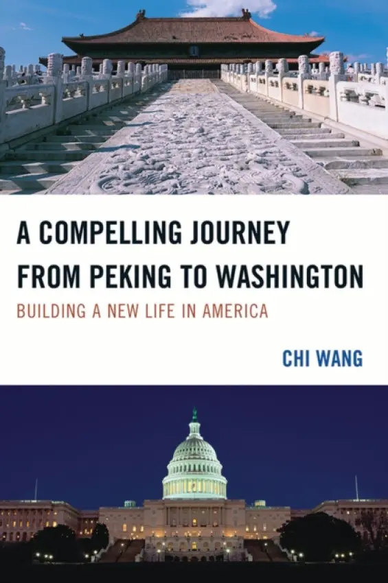 Compelling Journey from Peking to Washington - Wang, Chi