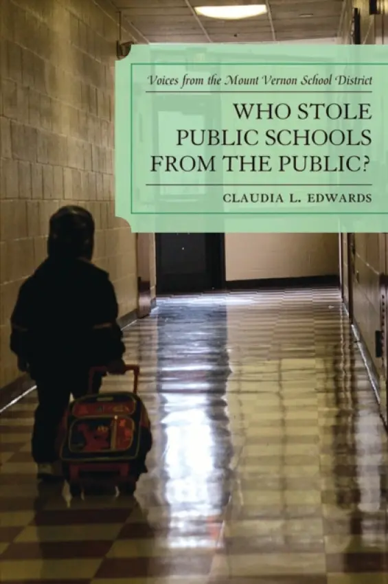 Who Stole Public Schools from the Public? - Edwards, Claudia L.