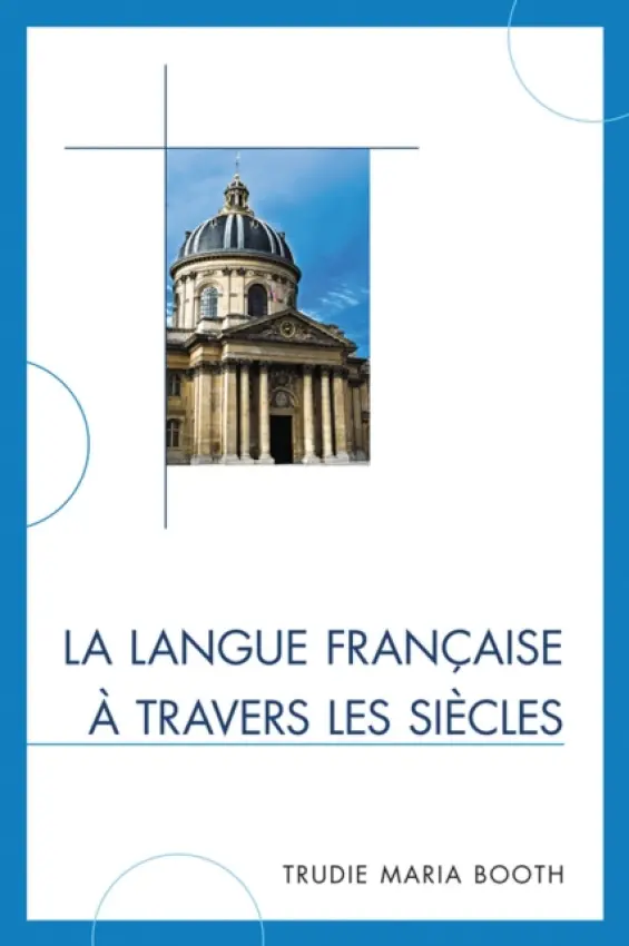 La langue francaise a travers les siecles - Booth, Trudie Maria