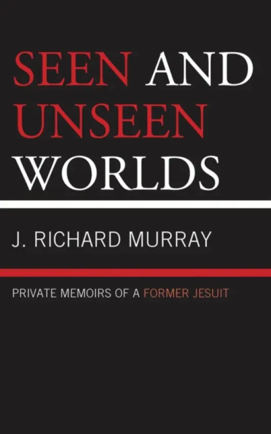 Seen and Unseen Worlds - Murray, J.  Richard