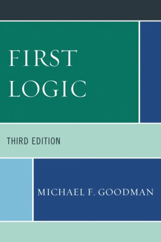 First Logic - Goodman, Michael F.