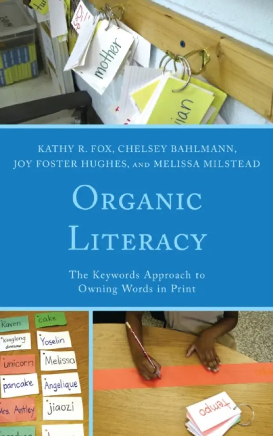 Organic Literacy - Fox, Kathy R. a Bahlmann, Chelsey a Hughes, Joy Foster a Milstead, Melissa
