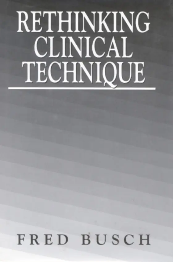 Rethinking Clinical Technique - Busch, Fred