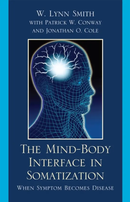 Mind-Body Interface in Somatization - Smith, Lynn W. a Conway, Patrick W.