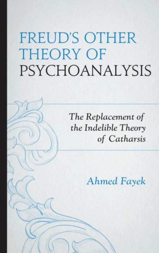 Freud's Other Theory of Psychoanalysis - Fayek, Ahmed