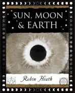 Sun, Moon and Earth - Heath, Robin