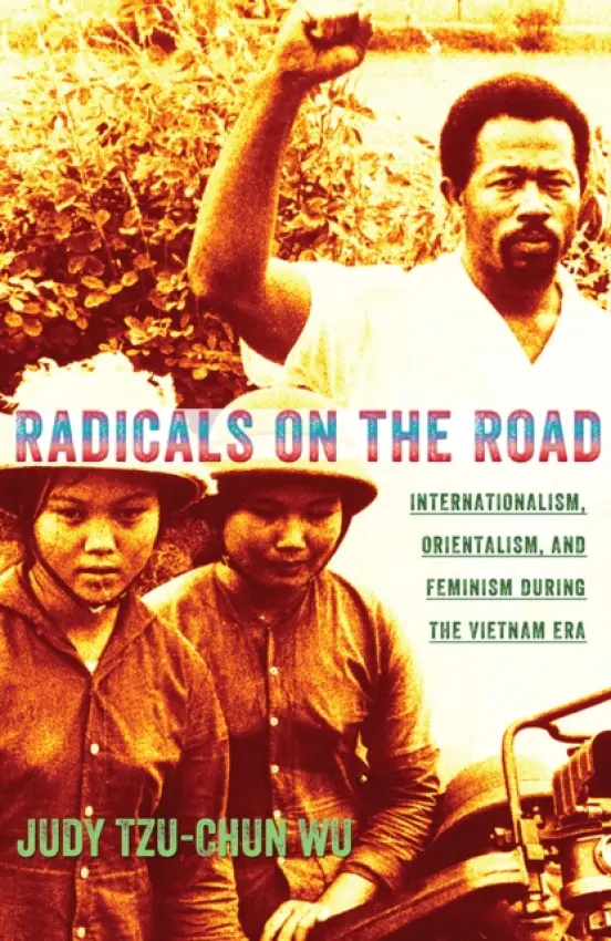 Radicals on the Road - Wu, Judy Tzu-Chun