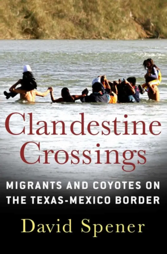 Clandestine Crossings - Spener, David