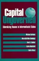 Capital Ungoverned - Loriaux, Michael a Woo-Cumings, Meredith a Calder, Kent a Maxfield, Sylvia a Perez, Sofia