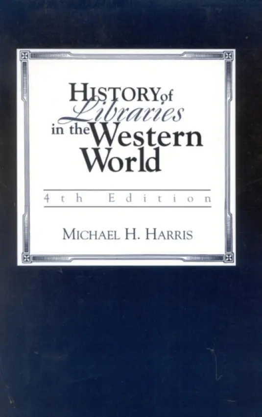 History of Libraries of the Western World - Harris, Michael H.