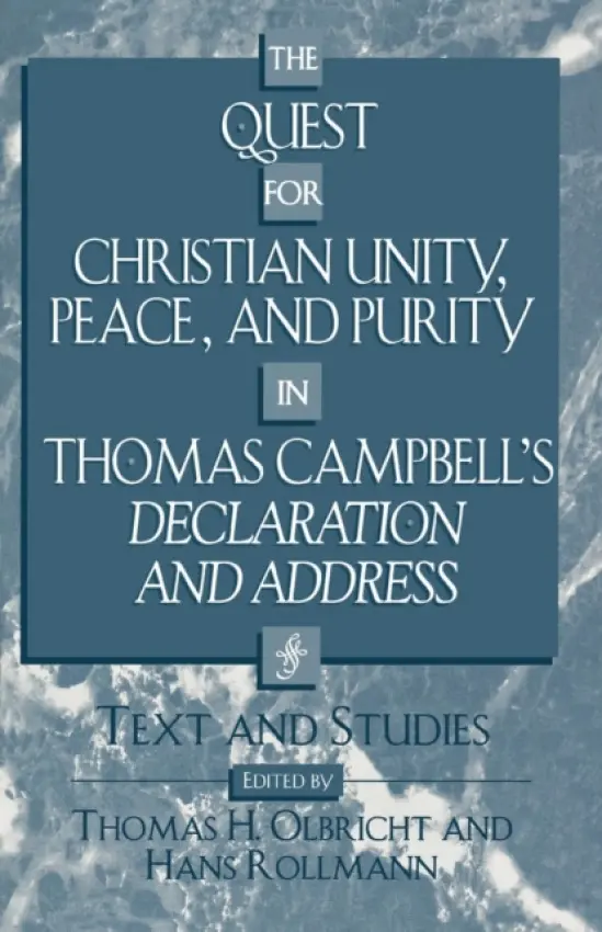 Quest for Christian Unity, Peace, and Purity in Thomas Campbell's Declaration and Address - Olbricht, Thomas H. a Rollmann, Hans