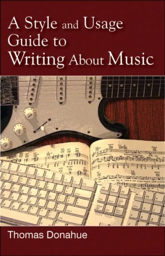 Style and Usage Guide to Writing About Music - Donahue, Thomas