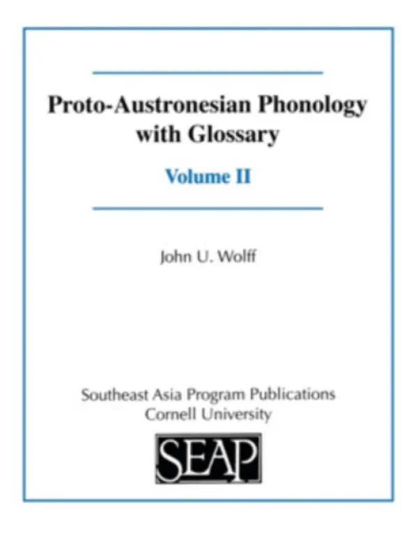 Proto-Austronesian Phonology with Glossary - Wolff, John U.