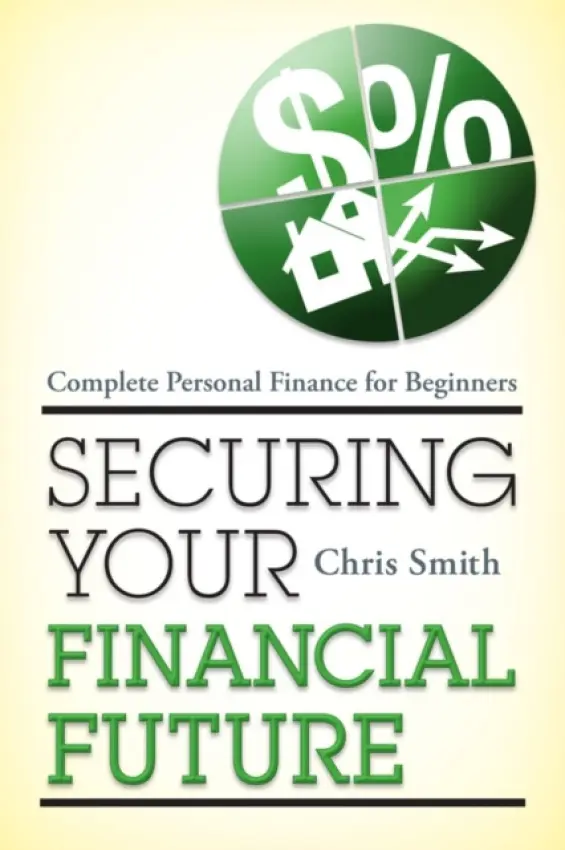 Securing Your Financial Future - Smith, Chris