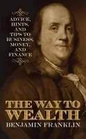 Way to Wealth - Franklin, Benjamin
