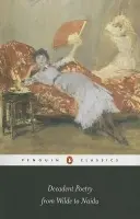 Decadent Poetry from Wilde to Naidu - Symons, Arthur a Dowson, Ernest a Davidson, John