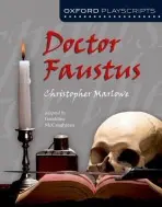 Oxford Playscripts: Doctor Faustus - Marlowe, Christopher a McCaughrean, Geraldine