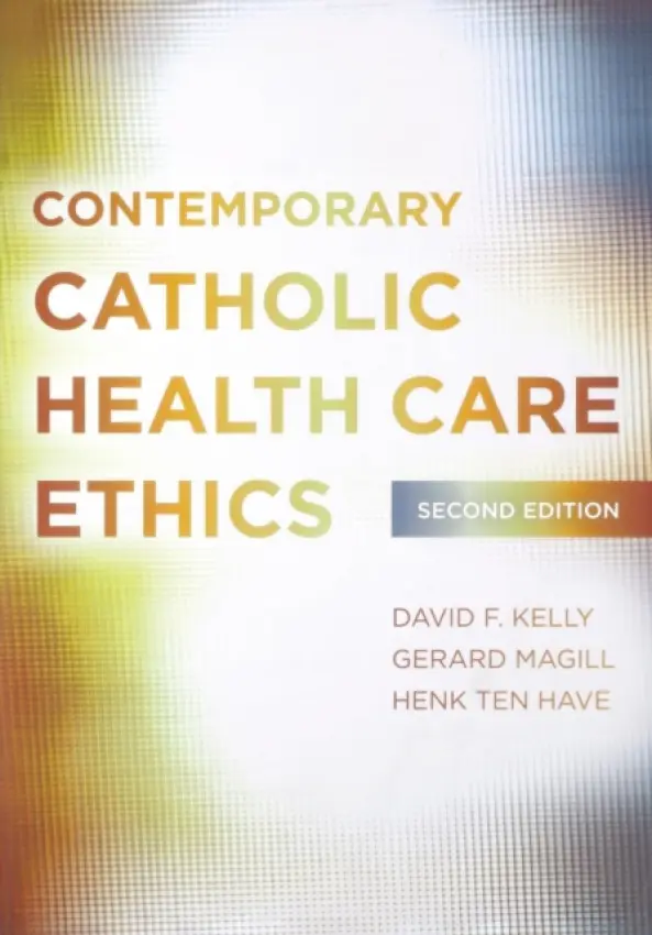 Contemporary Catholic Health Care Ethics - David F. Kelly, Gerard Magill