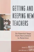 Getting and Keeping New Teachers - Mulvey, Janet D. a Cooper, Bruce S.