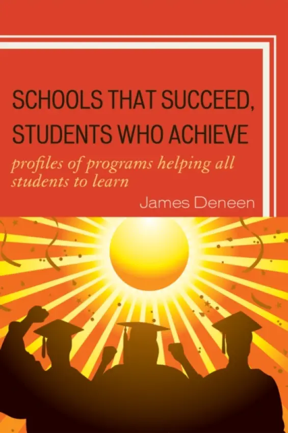 Schools That Succeed, Students Who Achieve - Deneen, James