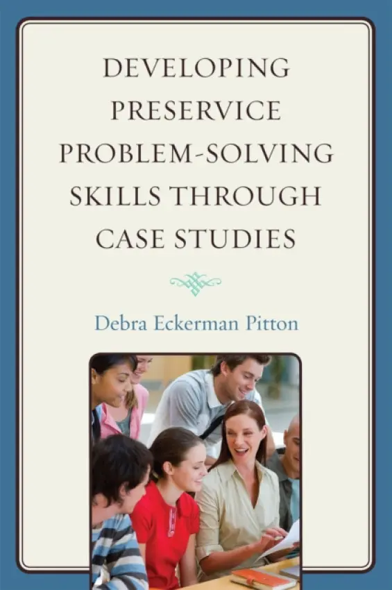 Developing Preservice Problem-Solving Skills through Case Studies - Pitton, Debra Eckerman