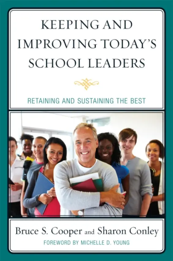 Keeping and Improving Today's School Leaders - Cooper, Bruce S. a Conley, Sharon