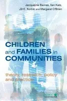 Children and Families in Communities - Barnes, Jacqueline (Birkbeck College, London, UK) a Katz, Ilan Barry (University of New South Wales, Australia) a Korbin, Jill E. (Case Western Reserve University, USA) a O'Brien, Margaret (University of East Anglia, UK)