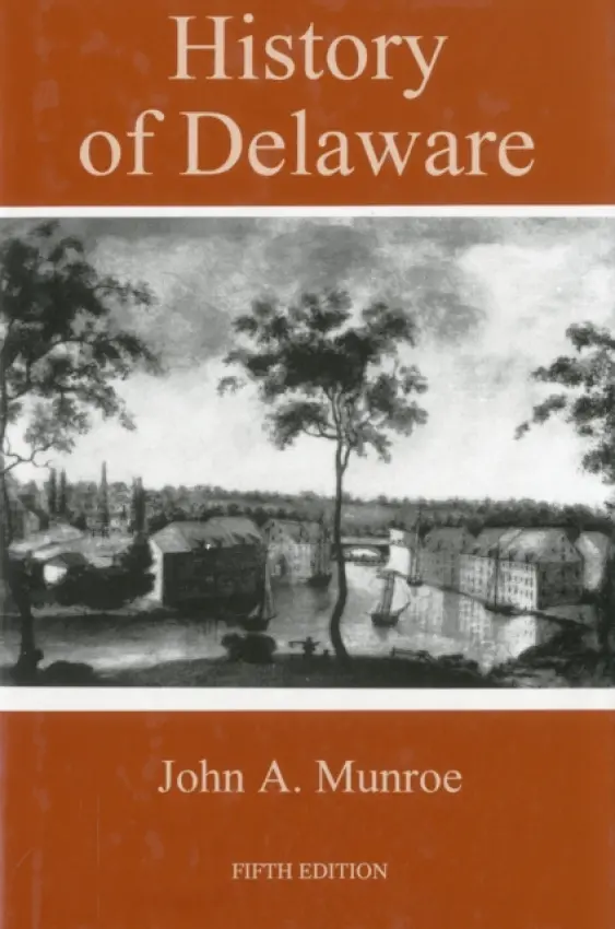History of Delaware - Munroe, John A.
