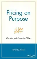Pricing on Purpose - Baker, Ronald J. (VeraSage Institute in California, USA)
