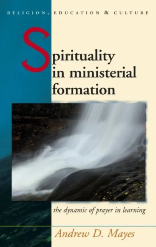 Spirituality in Ministerial Formation - Mayes, Andrew
