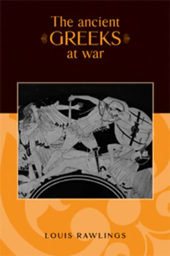 Ancient Greeks at War - Rawlings, Louis