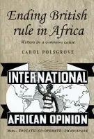 Ending British Rule in Africa - Polsgrove, Carol