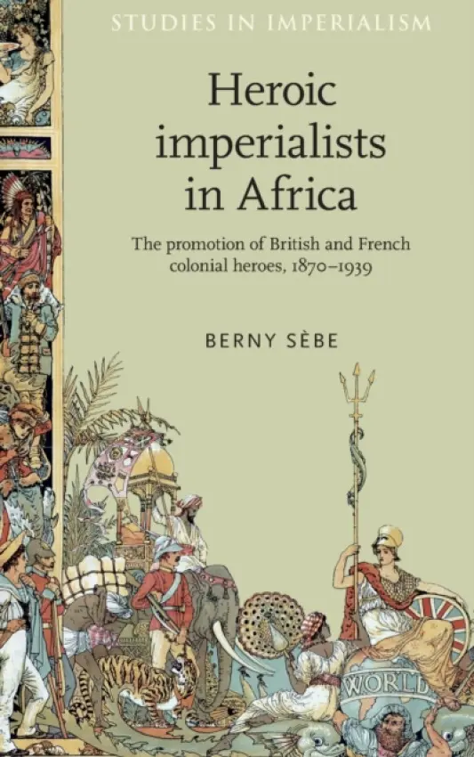 Heroic Imperialists in Africa - Sebe, Berny