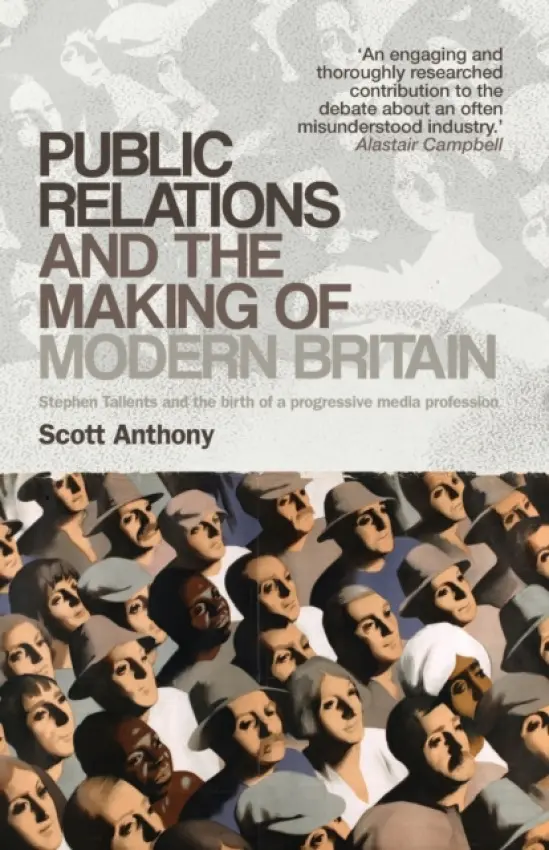 Public Relations and the Making of Modern Britain - Anthony, Scott