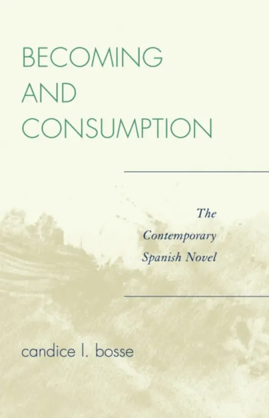 Becoming and Consumption - Bosse, Candice L.