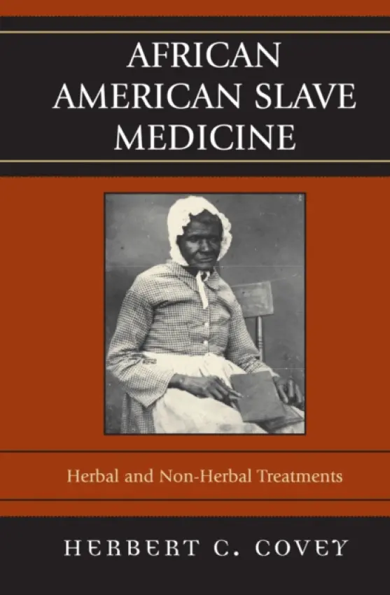 African American Slave Medicine - Covey, Herbert C.