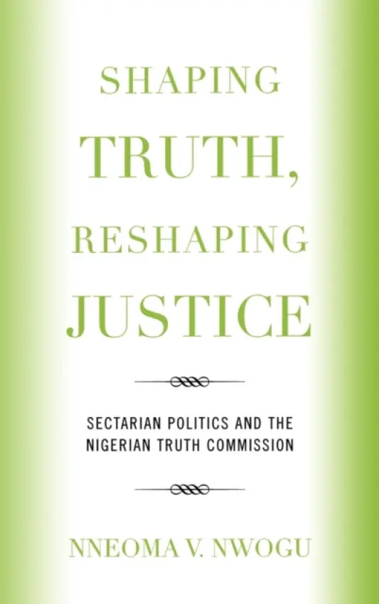 Shaping Truth, Reshaping Justice - Nwogu, Nneoma V.
